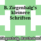 B. Ziegenbalg's kleinere Schriften