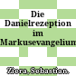 Die Danielrezeption im Markusevangelium.