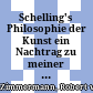 Schelling's Philosophie der Kunst : ein Nachtrag zu meiner Geschichte der Aestetik : XVII. Sitzung vom 7. Juli 1875