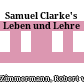 Samuel Clarke's Leben und Lehre