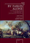 By fables alone : : literature and state ideology in late eighteenth - and early-nineteenth-century Russia /