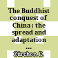 The Buddhist conquest of China : : the spread and adaptation of Buddhism in early medieval China /