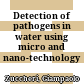 Detection of pathogens in water using micro and nano-technology