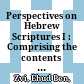 Perspectives on Hebrew Scriptures I : : Comprising the contents of Journal of Hebrew Scriptures, volumes 1–4 /