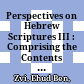 Perspectives on Hebrew Scriptures III : : Comprising the Contents of ‹i›Journal of Hebrew Scriptures‹/i›, Vol. 6 /