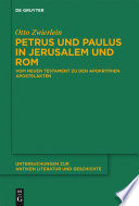 Petrus und Paulus in Jerusalem und Rom : : Vom Neuen Testament zu den apokryphen Apostelakten /