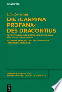 Die "Carmina profana" des Dracontius : : Prolegomena und kritischer Kommentar zur Editio Teubneriana. Mit einem Anhang: Dracontius und die 'Aegritudo Perdicae' /