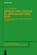 Petrus und Paulus in Jerusalem und Rom : vom Neuen Testament zu den apokryphen Apostelakten /