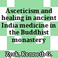 Asceticism and healing in ancient India : medicine in the Buddhist monastery