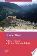 Frontier Tibet : : Patterns of Change in the Sino-Tibetan Borderlands.